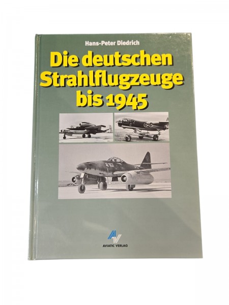 Die Deutschen Strahlflugzeuge bis 1945