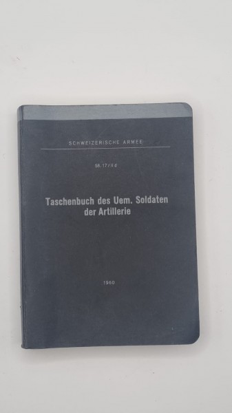 CH-Armee 1960 Taschenbuch des Uem.Soldaten der Artillerie