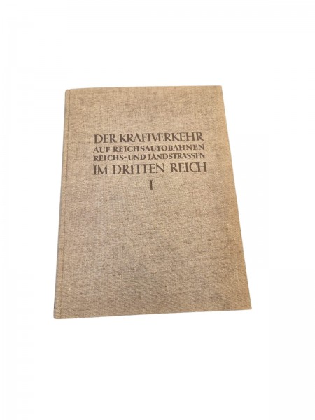 Der Kraftverkehr auf Reichsautobahnen Reichs-und Landstrassen im Dritten Reich 1