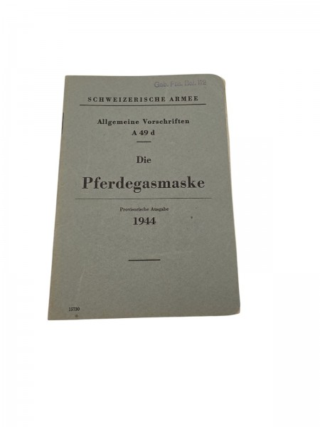 CH-Armee Allgemeine Vorschriften A 49 d Die Pferdegasmaske 1944