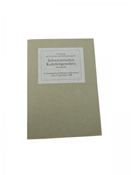 Anleitung zur Kenntnis und Behandlung des Schweizerischen Kadettengewehres Modell 1897