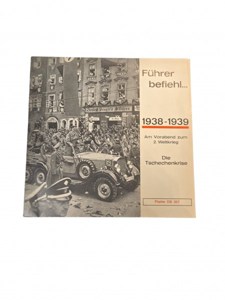 Führer befiehl.. 1938-1939 Am Vorabend zum 2.WK Die Tschechenkrise Schallplatte DS 357