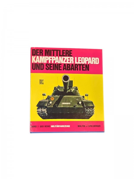 Der Mittlere Kampfpanzer Leopard und seine Abarten Band 1