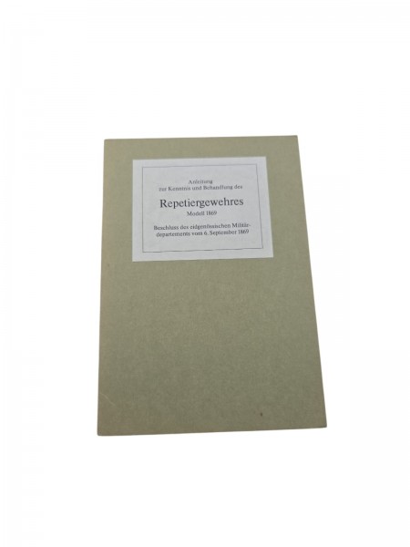 Anleitung zur Kenntnis und Behandlung des Repetiergewehres Modell 1869