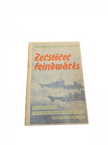 Zerstörer Feindwärts Kriegsfahrten zwischen Eismeer und Biscaya