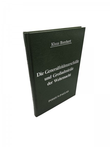 Die Generalfeldmarschälle und Grossadmiräle der Wehrmacht
