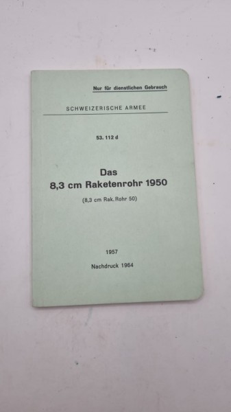 CH-Armee Das 8,3cm Raketenrohr 1950 Nachdruck 1964