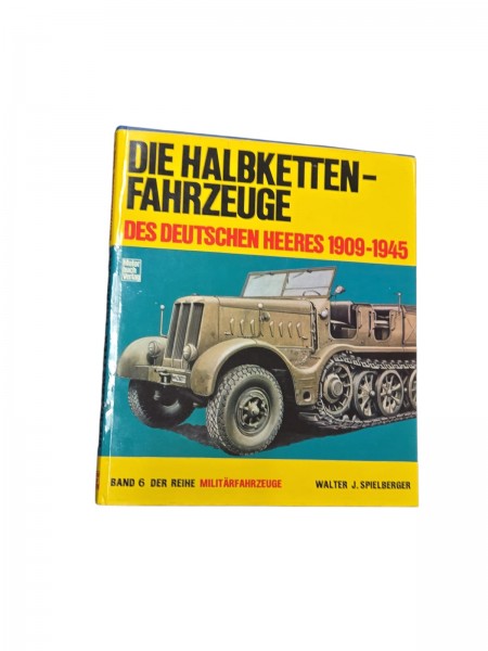 Die Halbketten-Fahrzeuge Des Deutschen Heeres 1909-1045 Band 6